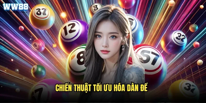 Chiến Thuật Tối Ưu Hóa Dàn Đề