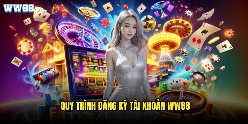 Quy Trình Đăng Ký Tài Khoản WW88